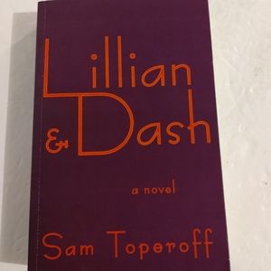 Lillian and Dash. A Novel. Sam Toperoff.